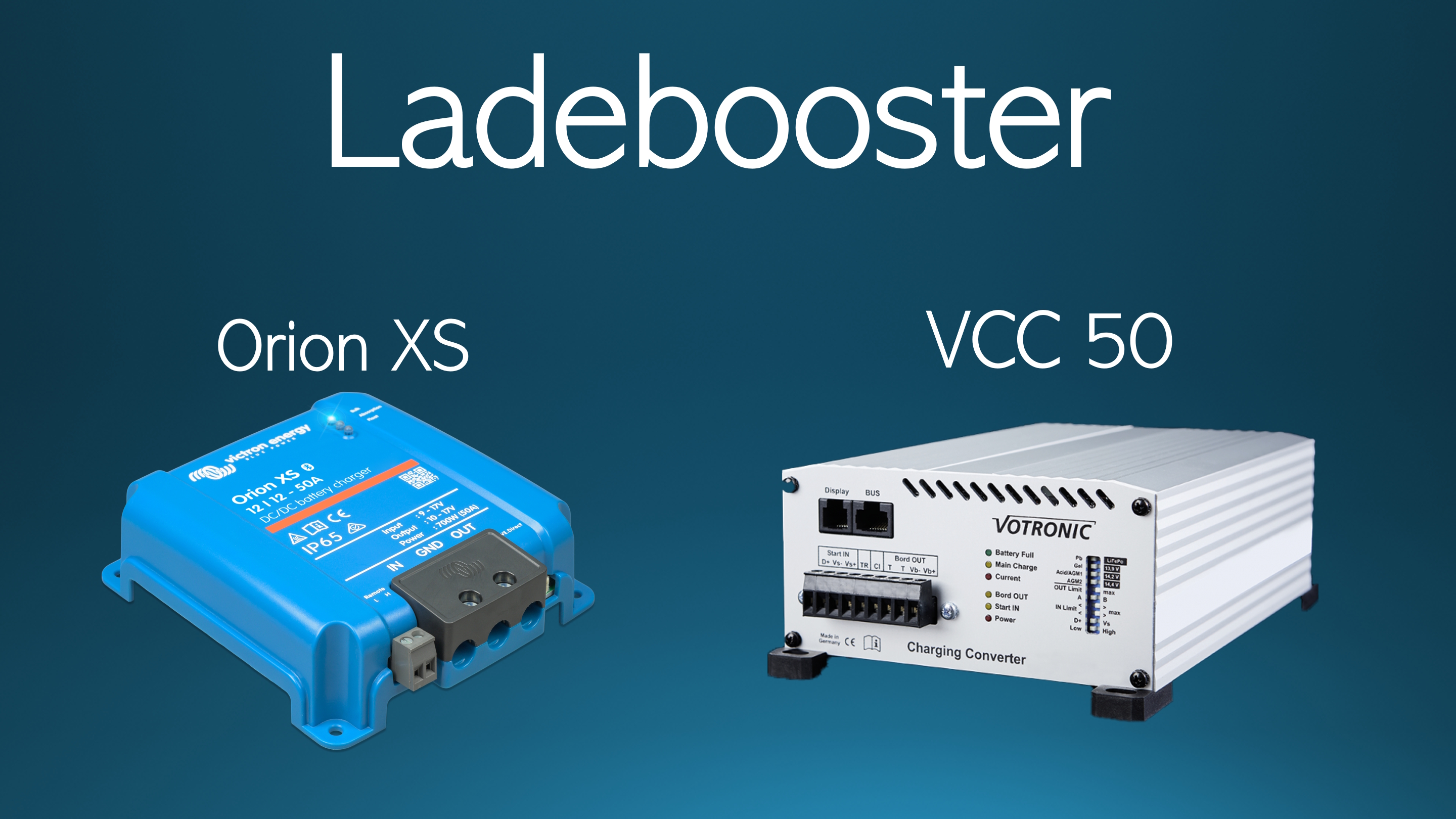 Victron Orion XS und Votronic VCC 1212-50 im Ladebooster-Vergleich f&uuml;r das Wohnmobil